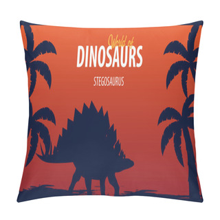 Personality  Poster World Of Dinosaurs. Prehistoric World. Stegosaurus. Jurassic Period. Pillow Covers