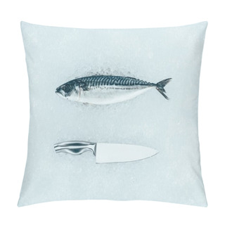 Personality  Top View Of Raw Mackerel Fish And Knife On Ice  Pillow Covers