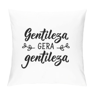 Personality  Brazilian Lettering. Translation From Portuguese - Kindness Generates Kindness. Modern Vector Brush Calligraphy. Ink Illustration. Perfect Design For Greeting Cards, Posters, T-shirts, Banners Pillow Covers