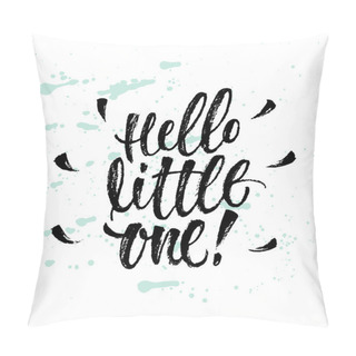 Personality  Hello Little One. Pillow Covers