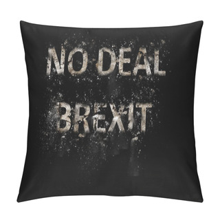 Personality  Exploding No Deal Brexit Text Pillow Covers
