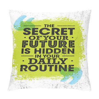 Personality Secret Of Getting Ahead Is Getting Started.  Pillow Covers