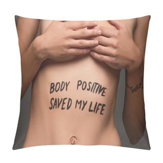 Personality  Cropped View Of Nude Woman With Body Positive Saved My Life Inscription On Body Isolated On Dark Grey Pillow Covers