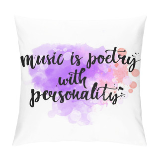 Personality  Music Is A Poetry With Personality Pillow Covers