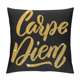 Personality  Carpe Diem. Hand Drawn Lettering Phrase Isolated In Golden Style On Dark Background.  Pillow Covers