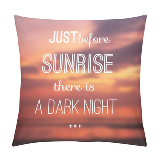Personality  Typography Design With Quote About Sunrise On Blurred Background Pillow Covers