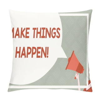 Personality Text Sign Showing Make Things Happen. Conceptual Photo You Will Have To Make Hard Efforts In Order To Achieve It Huge Blank Speech Bubble Round Shape. Slim Woman Holding Colorful Megaphone. Pillow Covers