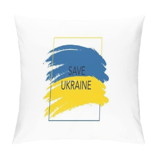 Personality  Save Ukraine Banner With Watercolor Flag Of Ukraine. Pillow Covers