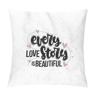 Personality  Vector Hand Drawn Illustration. Lettering Phrases Every Love Story Is Beautiful. Idea For Poster, Postcard. Pillow Covers