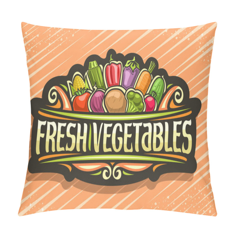Personality  Vector logo for Fresh Vegetables, black sticker with illustration of heap cartoon veggies and design flourishes, decorative signboard with original type for words fresh vegetables on orange background pillow covers