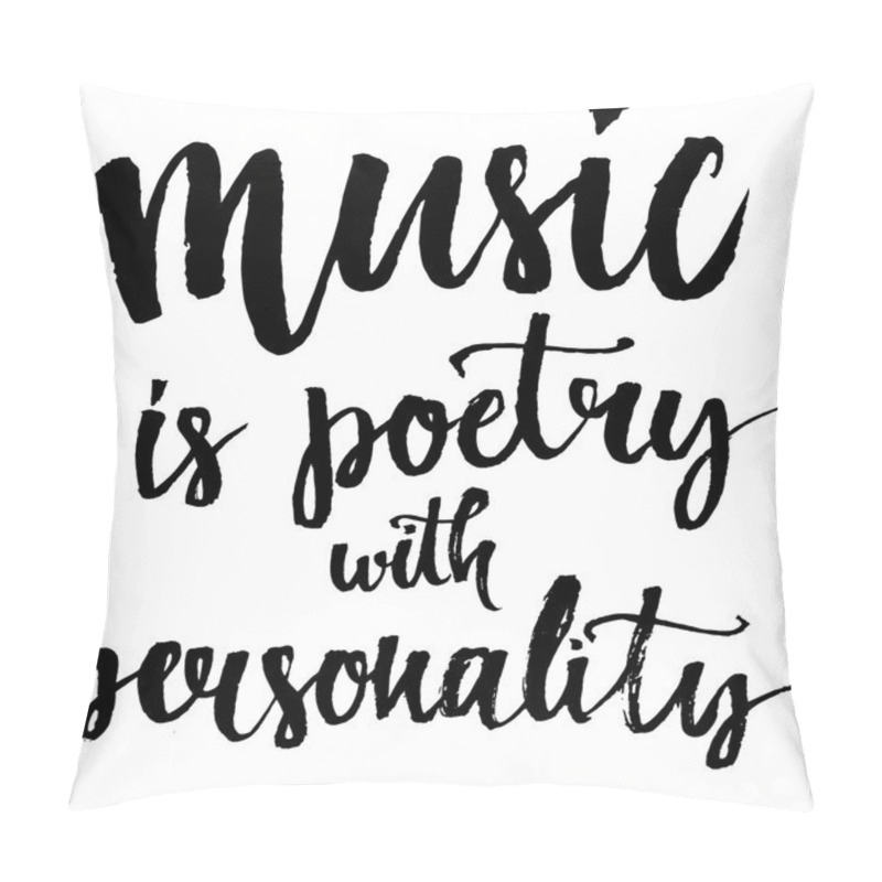 Personality  Music is a poetry with personality pillow covers