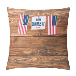 Personality  Card With Happy Columbus Day Inscription Between National Flags Of America On Wooden Surface Pillow Covers