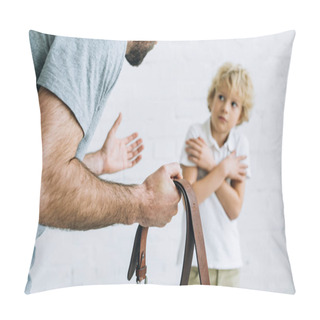 Personality  Cropped View Of Father Holding Belt And Scolding Son At Home Pillow Covers