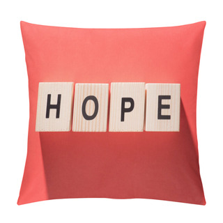 Personality  Top View Of Lettering Hope From Wooden Cubes On Red Background Pillow Covers