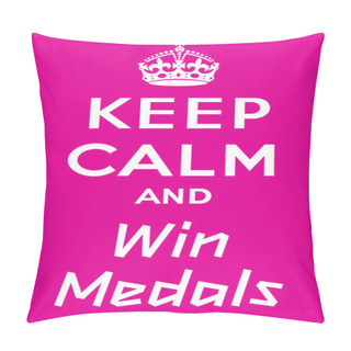 Personality  Keep Calm And Win A Medals Pillow Covers