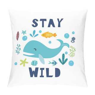 Personality  Stay Wild Lettering With Whale, Fish And Other Sea Elements. Design For  Cards, Posters, Cards, T-shirts, Book, Textile. Pillow Covers