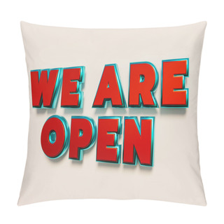 Personality  We Are Open. Words In Capital Letters, Red Metallic Shiny Style. Shopping, Information, Business And Opening Concept. 3D Illustration Pillow Covers