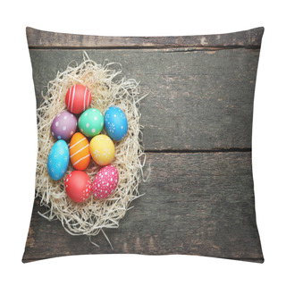 Personality  Colorful Easter Eggs In Nest On Wooden Table Pillow Covers