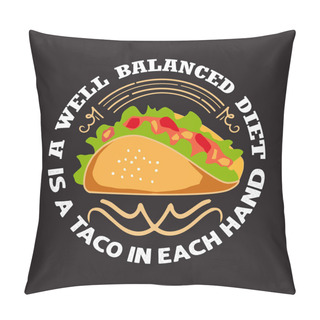 Personality  Taco Quote And Saying Good For Food Collections Pillow Covers