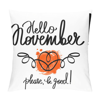 Personality  Handmade Vector Calligraphy And Text Hello November Pillow Covers