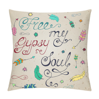Personality  Free My Gypsy Soul. Pillow Covers