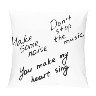 Personality  Hand Writting Inscriptions. Don T Stop The Music. Make Some Noise. You Make My Heart Sing. Vector Illustration Pillow Covers