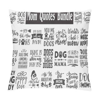 Personality  Funny Mom Quotes Bundle. Quotes About Mother, Funny Mom Bundle Of 25  Eps Files For Cutting Machines Cameo Cricut, Dog Mom, Funny Fur Mom, Cat Lover, Rescue Mama Pillow Covers