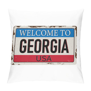 Personality  Welcome To Georgia Vintage Rusty Metal Sign On A White Background, Vector Illustration Pillow Covers