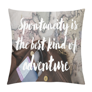 Personality  Top View Of Leather Bag With Passport, Ticket, Sunglasses And Map With Spontaneity Is The Best Kind Of Adventure Illustration Pillow Covers