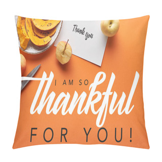 Personality  Top View Of Pumpkin, Apples, Knife And Thank You Card On Orange Background With I Am So Thankful For You Illustration Pillow Covers