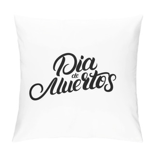 Personality  Dia De Muertos Hand Written Lettering Quote. Pillow Covers