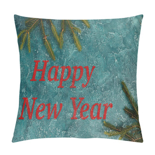Personality  Happy New Year Inscription On Blue Textured Surface Near Green Pine Branches, Festive Background Pillow Covers