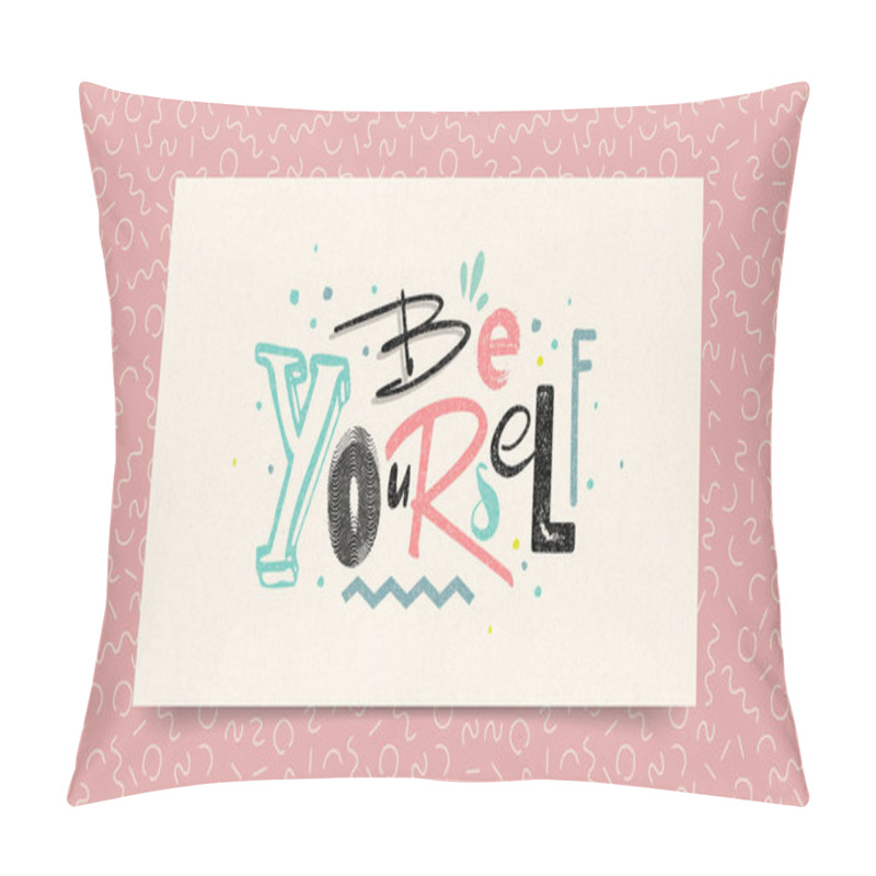 Personality  Be Yourself. Inspirational quote about love yourself. Brush calligraphy, vector letters on white paper background for card, poster and banner. Trendy 80's and 90's style easy editable for Your Design. pillow covers