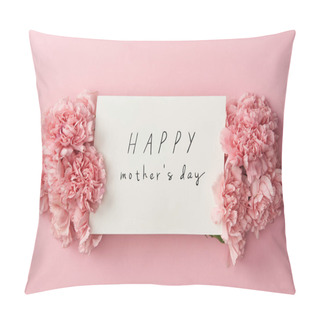 Personality  Top View Of Greeting Card With Happy Mothers Day Lettering And Pink Carnations On Pink Background Pillow Covers