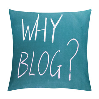 Personality  Why Blog Sign On Blackboard Pillow Covers