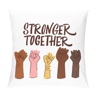 Personality  Hand Drawn Vector Lettering Stronger Together. Strong Team Support Message For Social Teamwork Campaign Or United Human Rights Group. Vector Illustration Pillow Covers
