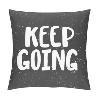 Personality  Keep Going. Sticker For Social Media Content. Vector Hand Drawn Illustration Design.  Pillow Covers