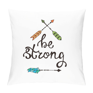 Personality  Be Strong. Inspirational Quote About Freedom. Pillow Covers