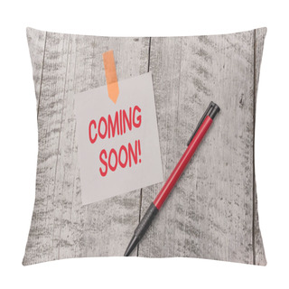 Personality  Text Sign Showing Coming Soon. Conceptual Photo Event Or Action That Will Happen After Really Short Time One Plain Blank Paper Sheet And A Pen Attached With Wooden Textured Table. Pillow Covers