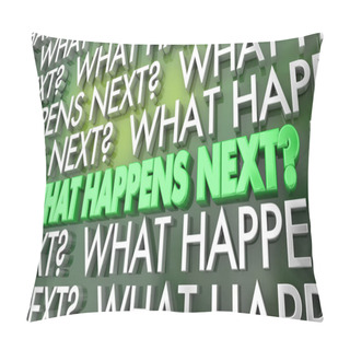 Personality  What Happens Next Step Stage Words 3d Illustration Pillow Covers
