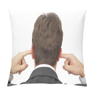 Personality  Businessman Blocking His Ears With Fingers . Pillow Covers