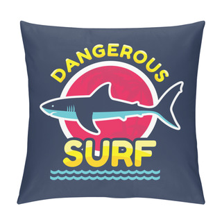 Personality  Dangerous Surf - Vector Logo Badge For T-shirt And Other Print Production. Shark Vector Illustration. Design Element. Pillow Covers