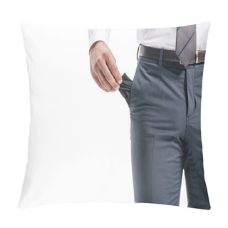 Personality  Cropped Image Of Businessman Man Showing Empty Pocket Isolated On White Pillow Covers