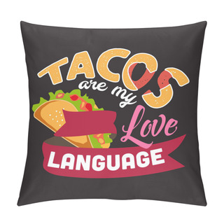 Personality  Taco Quote And Saying Good For Food Collections Pillow Covers