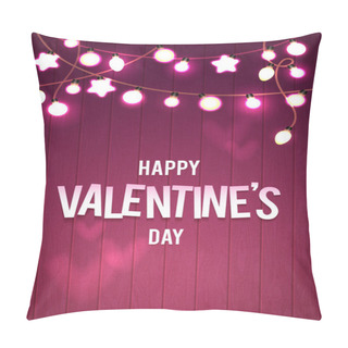 Personality  Happy Valentines Day Vector Wood Card. Pink Bokeh Background. Glowing Lights Garlands For Love Holiday Greeting Card Design. Wooden Hand Drawn Background Pillow Covers