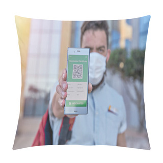 Personality  Man Holding Smartphone Displaying On App Mobile Valid Digital Green Vaccination Certificate For Covid-19. Immunity Vaccine E-passport, Vaccination Certificate, Health Passport For New Normal Travel Pillow Covers
