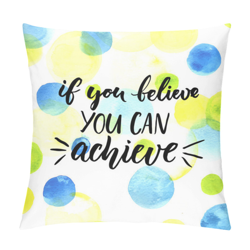 Personality  If you can believe, you can achieve. pillow covers