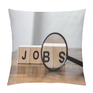 Personality  Close-up Shot Of Wooden Blocks With JOBS Sign And Magnifying Glass On Table Pillow Covers
