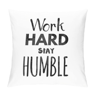 Personality  Work Hard Stay Humble Lettering  Pillow Covers