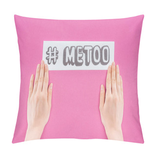 Personality  Cropped View Of Woman Holding Paper With Hashtag Me Too Isolated On Pink Pillow Covers